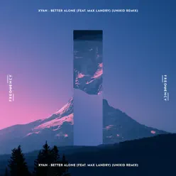 Better Alone (UNIKID Remix) - Single [feat. Max Landry] - Single - Xyan