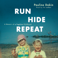 Pauline Dakin - Run, Hide, Repeat: A Memoir of a Fugitive Childhood (Unabridged) artwork