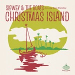 Slowey and the Boats - Christmas Island (feat. Steve Stanislaw)