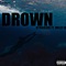 Drown (feat. Melly X) - RThaKidd lyrics