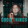 Good Things - Single