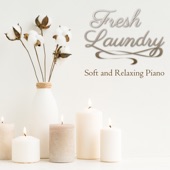 Fresh Laundry ~ Soft and Relaxing Piano artwork
