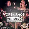Venture 2: No Longer Slaves - EP album lyrics, reviews, download