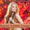 Sensual Autumn Lounge - Smooth Easy Listening Chillout Music, 2018