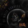 Of White Bubbles - Single