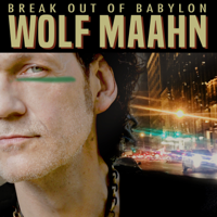 Wolf Maahn - Break out of Babylon artwork