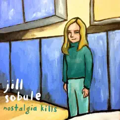 Nostalgia Kills (Deluxe Edition) by Jill Sobule album reviews, ratings, credits