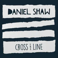 Cross the Line - EP by Daniel Shaw album reviews, ratings, credits