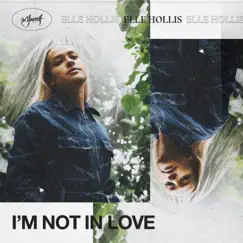 I'm Not In Love - Single by Elle Hollis album reviews, ratings, credits