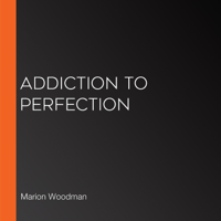 Marion Woodman - Addiction to Perfection artwork