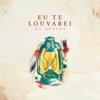 Eu Te Louvarei - Single