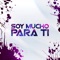 Soy Mucho Para Ti (feat. Tilsa Lozano) - DJ Peligro lyrics