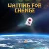 Waiting for Change