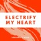 Electrify My Heart artwork