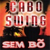 Cabo Swing (Sem Bõ)