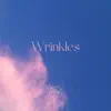 Wrinkles - Single album lyrics, reviews, download
