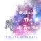Outside the Universe (feat. Anora Beats) - TeeBully lyrics