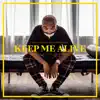Keep Me Alive (feat. CeeLo Green) - Single album lyrics, reviews, download