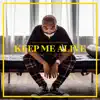 Stream & download Keep Me Alive (feat. CeeLo Green) - Single