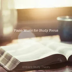 Piano Music for Study Focus by Ambient Study Theory album reviews, ratings, credits