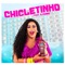 Chicletinho (feat. DJ Dubai) - gina kynnors lyrics