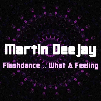 Flashdance… What a Feeling (Extended Mix) by Martin Deejay song reviws