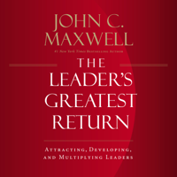 John C. Maxwell - The Leader's Greatest Return artwork