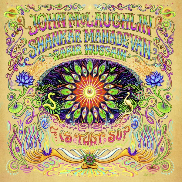 John McLaughlin, Shankar Mahadevan & Zakir Hussain - Is That So?