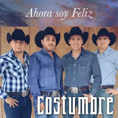 Ahora Soy Feliz - Single - Costumbre