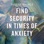 Find Security in Times of Anxiety