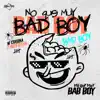 No Que Muy Bad Boy (feat. Neto Reyno) - Single album lyrics, reviews, download