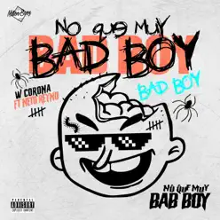 No Que Muy Bad Boy (feat. Neto Reyno) - Single - W. Corona No Que Muy Bad Boy (feat. Neto Reyno) - Single - W. Corona