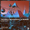 Trouble (Bougenvilla Remix) - Single