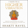 Shakti Ravel - 7 Days to a Higher Vibration: Creative Visualizations and Guided Meditations for Manifesting Your Best Life (Unabridged)