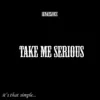 Take Me Serious - Single album lyrics, reviews, download