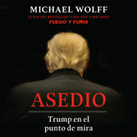 Asedio: Trump en el punto de mira (Unabridged)