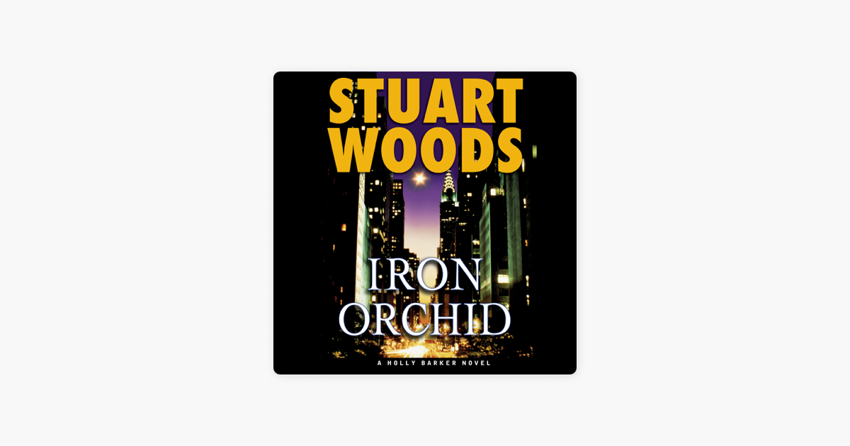 Iron Orchid (Unabridged) - Stuart Woods Iron Orchid (Unabridged) - Stuart Woods