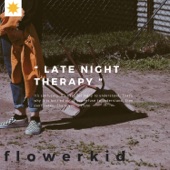 flowerkid - Late Night Therapy