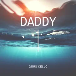 Daddy (For Cello and Piano) - Single by GnuS Cello album reviews, ratings, credits