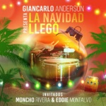 Giancarlo Anderson - La Navidad Llegó (feat. Moncho Rivera & Eddie Montalvo)