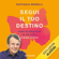 Raffaele Morelli - Segui il tuo destino: Come riconoscere se sei sulla strada giusta