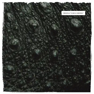 Casca Grossa - Regula