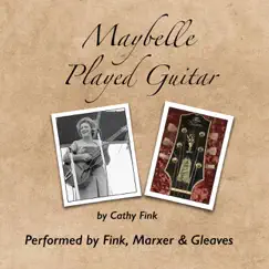 Maybelle Played Guitar - Single by Cathy Fink, Marcy Marxer & Sam Gleaves album reviews, ratings, credits