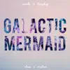 Galactic Mermaid (From "Carole & Tuesday") [feat. Cristian] - Single album lyrics, reviews, download