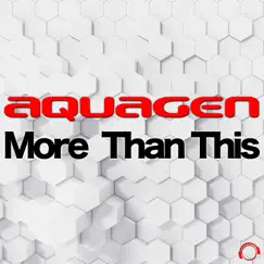 More Than This (Remixes) - EP by Aquagen album reviews, ratings, credits