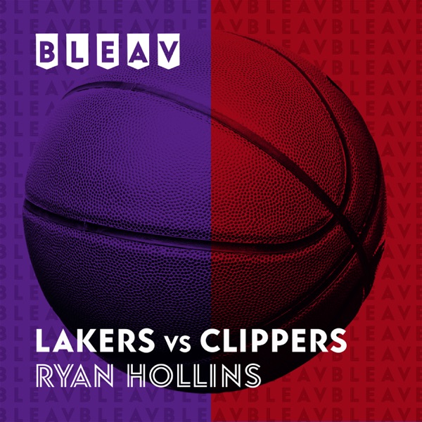 Bleav in Lakers Vs Clippers with Ryan Hollins