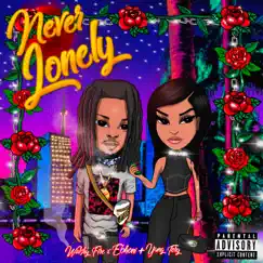 Never Lonely - Single by Walshy Fire, Ebhoni & Yung Tory album reviews, ratings, credits