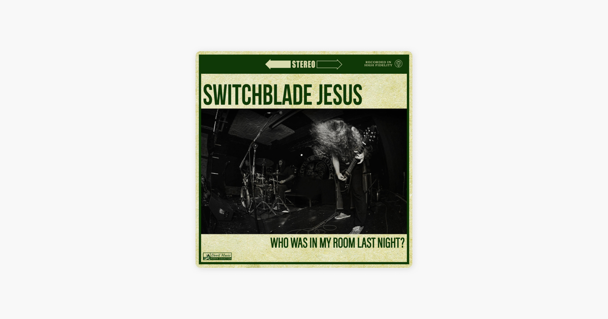 Who Was In My Room Last Night Single By Switchblade Jesus