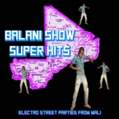 Balani Show Super Hits: Electronic Street Parties From Mali