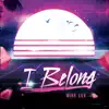 I Belong - Single album lyrics, reviews, download